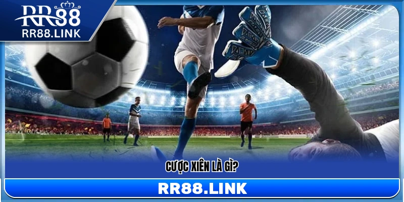 Cược xiên là gì?