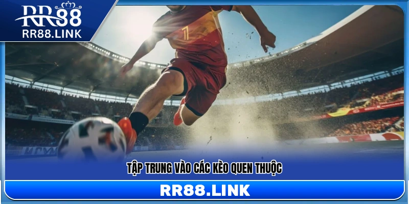  Ưu tiên lựa chọn những kèo đã có kinh nghiệm phân tích