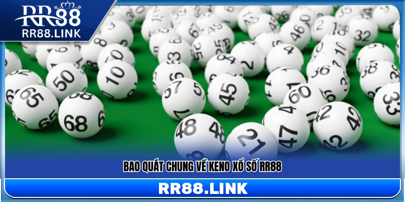 Giới thiệu về Keno xổ số RR88